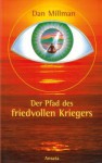 Der Pfad des friedvollen Kriegers - Dan Millman