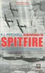 R.J. Mitchell: Schooldays to Spitfire - Gordon Mitchell