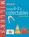 Miller's Complete A-Z of Collectables - Madeleine Marsh