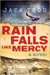 Rain Falls Like Mercy: A Novel - Jack Todd