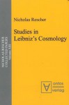 Studies in Leibniz Cosmology - Nicholas Rescher