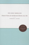 The Godly Rebellion: Parisian Cures and the Religious Fronde, 1652-1662 - Richard M. Golden