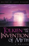 Tolkien and the Invention of Myth: A Reader - Jane Chance