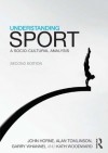 Understanding Sport: A socio-cultural analysis (CRESC) - John Horne, Alan Tomlinson, Garry Whannel, Kath Woodward