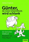 Günter, der innere Schweinehund, wird schlank: Ein tierisches Diätbuch (German Edition) - Stefan Frädrich, Timo Wuerz