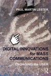 Digital Innovations for Mass Communications: Engaging the User - Paul Martin Lester