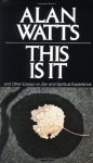 This Is It: and Other Essays on Zen and Spiritual Experience - Alan Wilson Watts