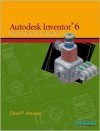 Autodesk Inventor (R) 6: Basics Through Advanced - David P. Madsen