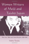 Women Writers of Meiji and Taisho Japan: Their Lives, Works and Critical Reception, 1868-1926 - Yukiko Tanaka