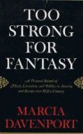 Too Strong for Fantasy - Marcia Davenport