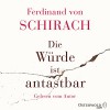 Die Würde ist antastbar - Ferdinand von Schirach, Ferdinand von Schirach, HörbucHHamburg HHV GmbH