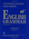 Understanding and Using English Grammar: Workbook--Volume B - Betty Schrampfer Azar