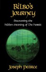 Bilbo's Journey: Discovering the Hidden Meaning in "The Hobbit" - Joseph Pearce