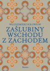 Zaślubiny Wschodu z Zachodem - Włodzimierz Sołowjow