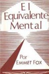 EL EQUIVALENTE MENTAL (Spanish Edition) - Emmet Fox, LUIS ALFREDO PEREZ