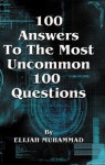 100 Answers To The Most Uncommon 100 Questions - Elijah Muhammad, Nasir Hakim