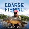 Little Book of Coarse Fishing: With Matt Hayes - Matt Hayes