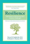 Resilience: The Science of Mastering Life's Greatest Challenges - Steven M. Southwick, Dennis S. Charney