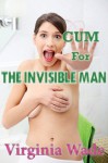 Cum For The Invisible Man (The Monster Sex Series) - Virginia Wade