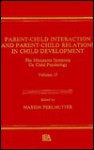 Parent Child Interaction And Parent Child Relations In Child Development: The Minnesota Symposia on Child Psychology, Volume 17 - Marion Perlmutter