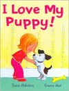 I Love My Puppy! - Susan Nicholson, Simone Abel