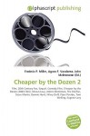 Cheaper by the Dozen 2 - Agnes F. Vandome, John McBrewster, Sam B Miller II