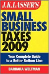 J.K. Lasser's Small Business Taxes 2009: Your Complete Guide to a Better Bottom Line - Barbara Weltman