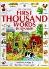 The Usborne First Thousand Words in Spanish: With Easy Pronunciation Guide (First Picture Book) (Spanish and English Edition) - Heather Amery, Nicole Irving, Stephen Cartwright