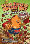 Super Chicken Nugget Boy and the Pizza Planet People - Josh Lewis, Douglas Holgate