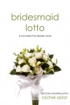 Bridesmaid Lotto (McMaster the Disaster #1) - Rachel Astor