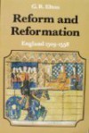 Reform and Reformation: England, 1509-1558 (New History of England) - G.R. Elton