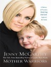 Mother Warriors: A Nation of Parents Healing Autism Against All Odds - Jenny McCarthy