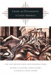 Crime and Punishment in Latin America: Law and Society Since Late Colonial Times - Ricardo D. Salvatore, Carlos Aguirre, Gilbert M. Joseph