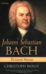 Johann Sebastian Bach - Christoph Wolff