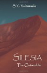 Silesia: The Outworlder - S.K. Valenzuela