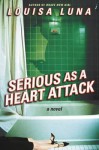 Serious As a Heart Attack: A Novel - Louisa Luna