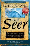 The Seer Expanded Edition: The Prophetic Power of Visions, Dreams and Open Heavens - James W. Goll