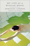 My Life as a Russian Novel: A Memoir - Emmanuel Carrère, Linda Coverdale