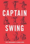 Captain Swing: A Social History of the Great English Agricultural Uprising of 1830 - Eric J. Hobsbawm, George Rudé