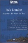 Racconti dei mari del sud - Jack London