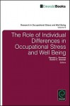 The Role of Individual Differences in Occupational Stress and Well Being - Pamela L. Perrewe, Daniel C. Ganster