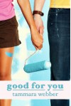 Good For You - Tammara Webber