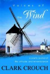 Voices of the Wind: A Poetic Journal of Life, Attitude, and Remembrance - Clark Crouch