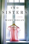 Two Sisters: A Novel - Mary Hogan