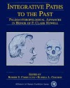 Integrative Paths to the Past: Paleoanthropological Advances in Honor of F. Clark Howell - Robert S. Corruccinim, Russell L. Ciochon, Robert S. Corruccinim