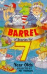 A Barrel Of Stories For Seven Year Olds - Pat Thomson
