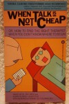 When Talk Is Not Cheap: Or, How to Find the Right Therapist When You Don't Know Where to Begin - Mandy Aftel, Robin T. Lakoff