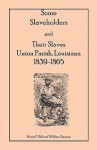 Some Slaveholders and Their Slaves, Union Parish, Louisiana, 1839-1865 - Harry F. Dill, William Simpson