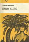 Dzikie palmy - William Faulkner