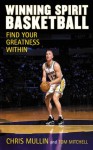 Winning Spirit Basketball: Find Your Greatness Within - Chris Mullin, Tom Mitchell